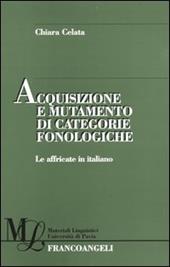 Acquisizione e mutamento di categorie fonologiche. Le affricate in italiano