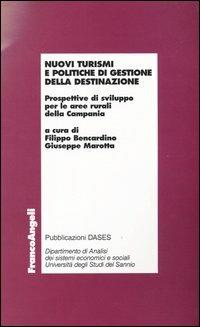 Nuovi turismi e politiche di gestione della destinazione. Prospettive di sviluppo per le aree rurali della Campania  - Libro Franco Angeli 2004, Economia - Monografie | Libraccio.it