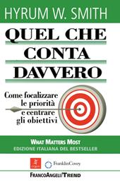 Quel che conta davvero. Come focalizzare le priorità e centrare gli obiettivi