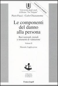 Le componenti del danno alla persona. Basi razionali, metodi e strumenti di valutazione. Con CD-ROM - Piero Fucci, Carlo Chiaramonte - Libro Franco Angeli 2004, Diritto e società | Libraccio.it