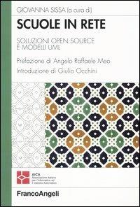 Scuole in rete. Soluzioni open source e modelli UML  - Libro Franco Angeli 2004, Quaderni di informatica | Libraccio.it