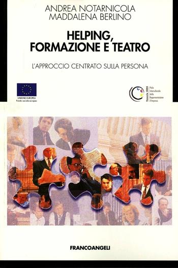 Helping, formazione e teatro. L'approccio centrato sulla persona - Andrea Notarnicola, Maddalena Berlino - Libro Franco Angeli 2004 | Libraccio.it
