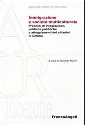 Immigrazione e società multiculturale. Processi di integrazione, politiche pubbliche e atteggiameti dei cittadini in Umbria