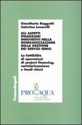 Gli aspetti finanziari innovativi nella riorganizzazione della gestione dei servizi idrici. Con floppy disk