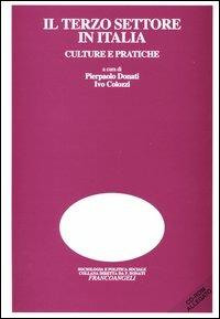 Il terzo settore in Italia. Culture e pratiche. Con CD-ROM  - Libro Franco Angeli 2005, Sociologia e politica sociale. Ricerche | Libraccio.it