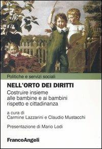 Nell'orto dei diritti. Costruire insieme alle bambine e ai bambini rispetto e cittadinanza  - Libro Franco Angeli 2004, Politiche e servizi sociali | Libraccio.it