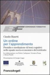 Un ordine per l'apprendimento. Presidio e mediazione di beni cognitivi nello spazio socio-economico del territorio