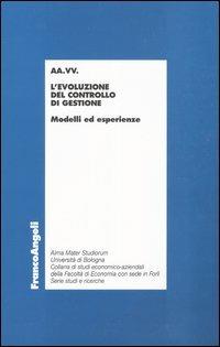 L' evoluzione del controllo di gestione. Modelli ed esperienze  - Libro Franco Angeli 2004, Economia - Ricerche | Libraccio.it
