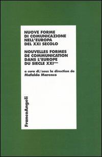 Nuove forme di comunicazione nell'Europa del XXI secolo-Nouvelles formes de communication dans l'Europe du siecle XXIéme  - Libro Franco Angeli 2004, Economia - Ricerche | Libraccio.it