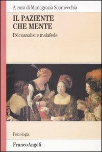 Il paziente che mente. Psicoanalisi e malafede - Mariagrazia Scarnecchia - Libro Franco Angeli 2004, Serie di psicologia | Libraccio.it