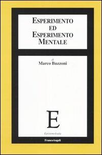 Esperimento ed esperimento mentale - Marco Buzzoni - Libro Franco Angeli 2004, Epistemologia | Libraccio.it