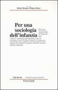 Per una sociologia dell'infanzia  - Libro Franco Angeli 2004, Condizionamenti educativi | Libraccio.it