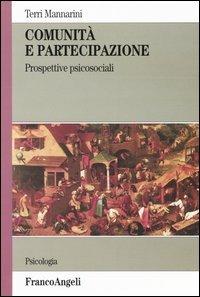 Comunità e partecipazione. Prospettive psicosociali - Terri Mannarini - Libro Franco Angeli 2010, Serie di psicologia | Libraccio.it