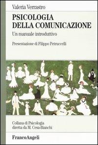 Psicologia della comunicazione. Un manuale introduttivo - Valeria Verrastro - Libro Franco Angeli 2004, Psicologia. Monografie | Libraccio.it
