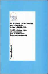 Le nuove tecnologie al servizio dell'economia 2003. Primo ciclo di conferenze per la diffusione della new economy