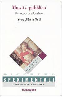 Musei e pubblico. Un rapporto educativo  - Libro Franco Angeli 2016, Ricerche sperimentali. Sez. did. museale | Libraccio.it