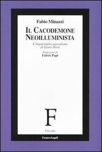 Il cacodemone neoilluminista. L'inquietudine pascaliana di Giulio Preti - Fabio Minazzi - Libro Franco Angeli 2004, Filosofia | Libraccio.it