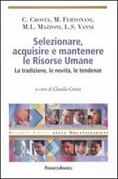 Selezionare, acquisire e mantenere le risorse umane. La tradizione, le novità, le tendenze