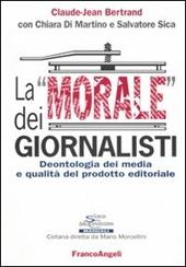 La «morale» dei giornalisti. Deontologia dei media e qualità del prodotto editoriale