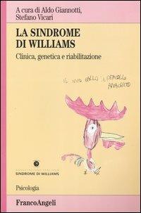 La sindrome di Williams. Clinica, genetica e riabilitazione  - Libro Franco Angeli 2004, Serie di psicologia | Libraccio.it