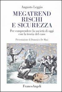 Megatrend, rischi e sicurezza. Per comprendere la società di oggi con la teoria del caos - Augusto Leggio - Libro Franco Angeli 2004, La società. Saggi | Libraccio.it