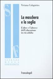 La maschera e la soglia. L'oltre e l'altrove dell'educazione in età adulta