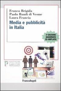 Media e pubblicità in Italia - Franco Brigida, Paolo Baudi Di Vesme, Laura Francia - Libro Franco Angeli 2007, TP | Libraccio.it