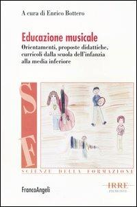 Educazione musicale. Orientamenti, proposte didattiche, curricoli dalla scuola dell'infanzia alla media inferiore  - Libro Franco Angeli 2006, Scienze della formazione. Strumenti | Libraccio.it