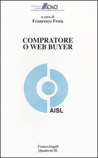Compratore o web buyer  - Libro Franco Angeli 2005, SL. Quaderni/Volumi | Libraccio.it