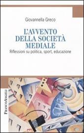 L' avvento della società mediale. Riflessioni su politica, sport, educazione