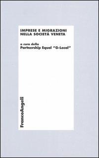 Imprese e migrazioni nella società veneta  - Libro Franco Angeli 2004, Economia e politica industriale | Libraccio.it