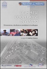 Le imprese cooperative in Veneto. Dimensione, struttura e condizioni di sviluppo  - Libro Franco Angeli 2004, Università-Economia | Libraccio.it