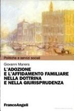 L' adozione e l'affidamento familiare nella dottrina e nella giurisprudenza - Giovanni Manera - Libro Franco Angeli 2004, Politiche e servizi sociali | Libraccio.it