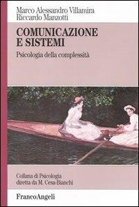 Comunicazione e sistemi. Psicologia della complessità - Marco A. Villamira, Riccardo Manzotti - Libro Franco Angeli 2004, Psicologia. Monografie | Libraccio.it