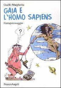 Gaja e l'homo sapiens. Fantapsicosaggio - Guelfo Margherita - Libro Franco Angeli 2005, Varie. Saggi e manuali | Libraccio.it