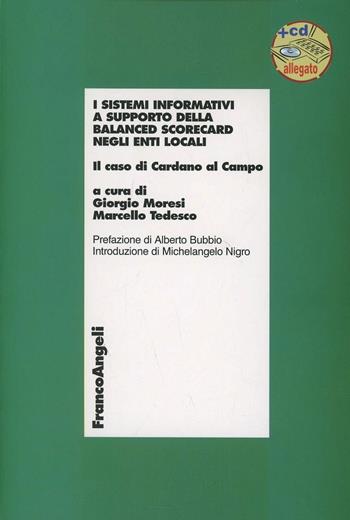 I sistemi informativi a supporto della balanced scorecard negli enti locali. Il caso di Cardano al Campo. Con CD-ROM - Giorgio Moresi, Marcello Tedesco - Libro Franco Angeli 2005, Economia - Ricerche | Libraccio.it