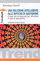 Una soluzione intelligente alle difficoltà quotidiane. Creare reti di relazione per affrontare il caos di ogni giorno