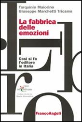 La fabbrica delle emozioni. Come si fa l'editore in Italia