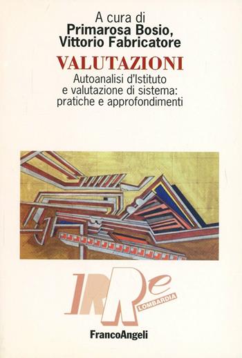 Valutazioni. Autoanalisi d'Istituto e valutazione di sistema: pratiche e approfondimenti  - Libro Franco Angeli 2005, IRRE Lombardia. Ist. reg. di Ricerca Educ | Libraccio.it