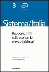 Sistema Italia. Rapporto 2004 sulle economie e le società locali  - Libro Franco Angeli 2005, Rapporti Unioncamere | Libraccio.it