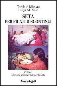 Seta per filati discontinui - Tarcisio Mizzau, L. M. Velo - Libro Franco Angeli 2005 | Libraccio.it