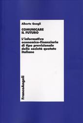 Comunicare il futuro. L'informativa economico-finanziaria di tipo previsionale delle società quotate italiane