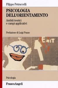 Psicologia dell'orientamento. Ambiti teorici e campi applicativi - Filippo Petruccelli - Libro Franco Angeli 2011, Serie di psicologia | Libraccio.it