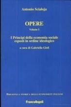 Opere. Vol. 1: I principi dell'economia sociale esposti in ordine ideologico.