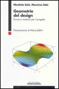 Geometrie del design. Forme e materiali per il progetto - Nicoletta Sala, Massimo Sala - Libro Franco Angeli 2013, Serie di architettura | Libraccio.it