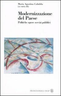 Modernizzazione del Paese. Politiche, opere, servizi pubblici  - Libro Franco Angeli 2005, Dip. arch. e pianif. Politecnico Milano | Libraccio.it