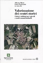 Valorizzazione dei centri storici. Criteri e indirizzi per i piccoli e medi comuni lombardi