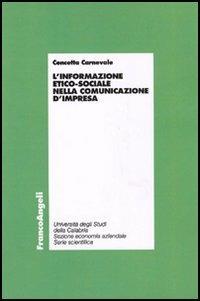 L' informazione etico-sociale nella comunicazione d'impresa - Concetta Carnevale - Libro Franco Angeli 2005, Economia - Ricerche | Libraccio.it
