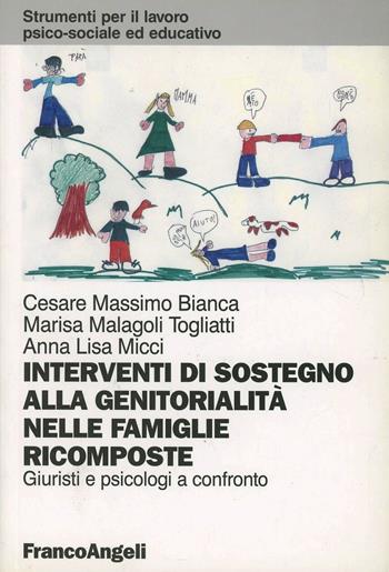 Interventi di sostegno alla genitorialità nelle famiglie ricomposte. Giuristi e psicologi a confronto - Cesare Massimo Bianca, Marisa Malagoli Togliatti, A. Lisa Micci - Libro Franco Angeli 2005, Strumenti per il lavoro psico-sociale ed educativo | Libraccio.it