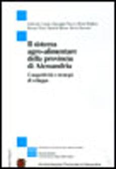 Il sistema agro-alimentare della provincia di Alessandria: competitività e strategie di sviluppo  - Libro Franco Angeli 2005, Studi di economia agro-alimentare | Libraccio.it